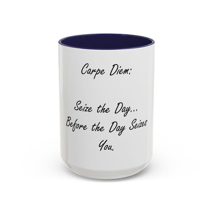 Carpe Diem Coffee Mug — "Seize the Day... Before the Day Seizes You" Accent Mug (11/15oz)