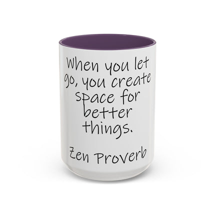 Zen Proverb Coffee Mug — "When you let go, you create space for better things." Accent Ceramic Mug