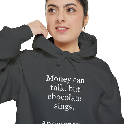 Chocolate Quote Hoodie — "Money can talk, but chocolate sings." Cozy Graphic Sweatshirt