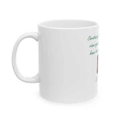 Christian Quote Ceramic Mug — G.K. Chesterton "Christianity has died many times" (11oz/15oz)