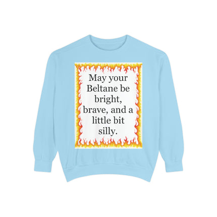 Beltane Fire Quote Sweatshirt — “May your Beltane be bright, brave, and a little bit silly.”