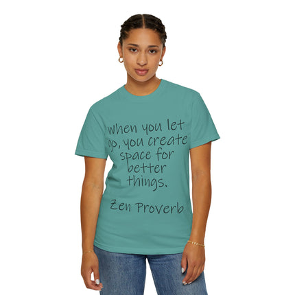Zen Proverb T-Shirt — "When You Let Go, You Create Space for Better Things" Inspirational Tee