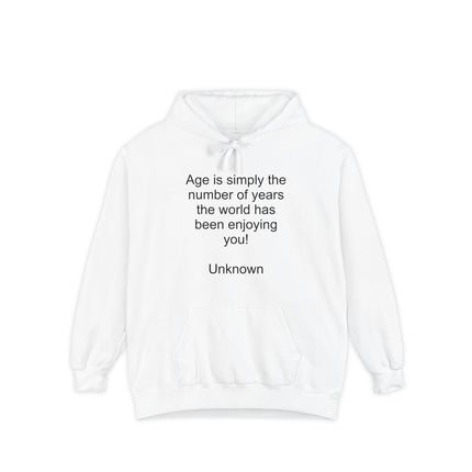 Hoodie — “Age is simply the number of years the world has been enjoying you!” Inspirational Quote Hoodie