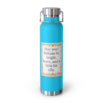 22oz Insulated Bottle — “May your Beltane be bright, brave, and a little bit silly”