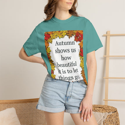 Autumn Leaves Quote T-Shirt — "Autumn shows us how beautiful it is to let things go"