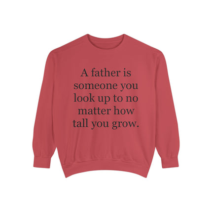 Father Quote Sweatshirt — "A father is someone you look up to no matter how tall you grow"