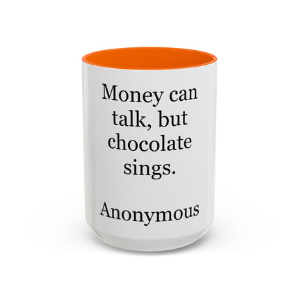 Coffee Mug – "Money can talk, but chocolate sings." Funny Chocolate Quote Mug