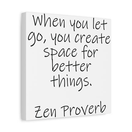 Canvas Wall Art - "When You Let Go, You Create Space for Better Things" Zen Proverb