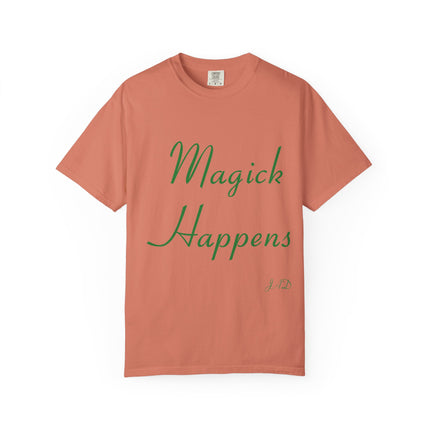 Unisex Garment-Dyed T-Shirt - 'Magick Happens' Inspirational Tee