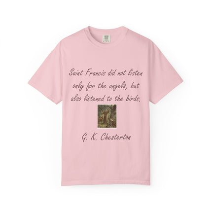 Saint Francis Nature T-Shirt — “Saint Francis did not listen only for the angels, but also listened to the birds.”