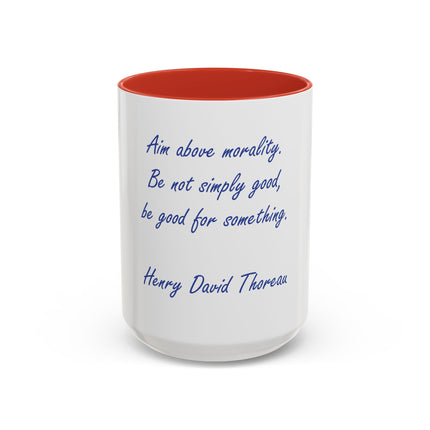 Inspirational Thoreau Quote Coffee Mug — "Aim above morality. Be not simply good, be good for something."