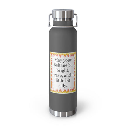 22oz Insulated Bottle — “May your Beltane be bright, brave, and a little bit silly”