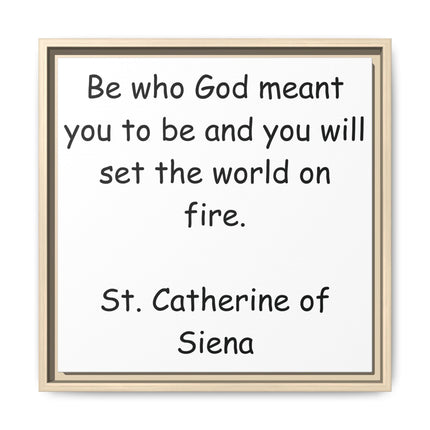 St. Catherine of Siena Quote Canvas — 'Be Who God Meant You To Be' Framed Wall Art