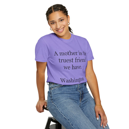 Mother Quote T-Shirt — “A mother is the truest friend we have.”