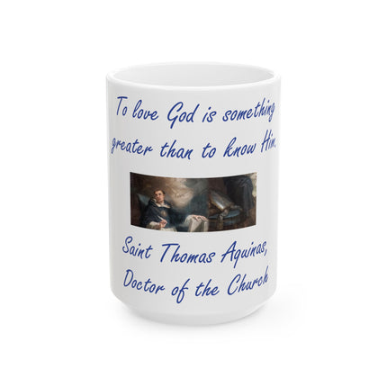 Saint Thomas Aquinas Mug – “To Love God” – 15oz Ceramic