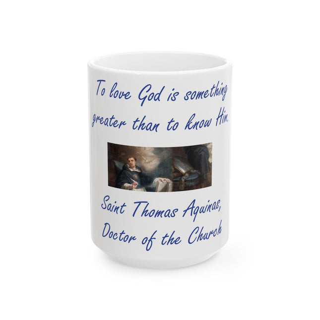 Saint Thomas Aquinas Mug – “To Love God” – 15oz Ceramic