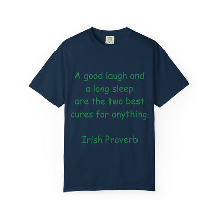 Unisex Garment-Dyed T-Shirt - "A Good Laugh and a Long Sleep" Irish Proverb Tee