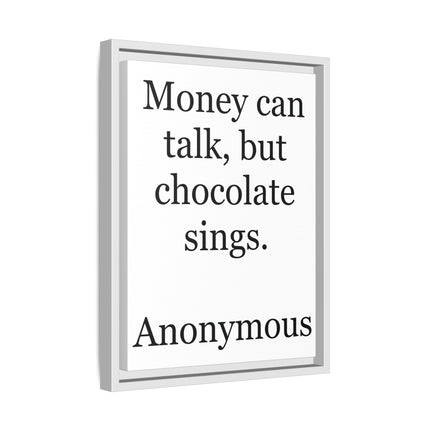 Framed Matte Canvas — "Money Can Talk, But Chocolate Sings" Typographic Wall Art