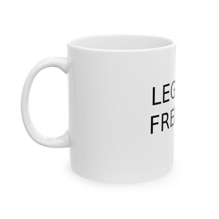 Legalize Freedom Mug – 11oz Ceramic Cup for Changemakers
