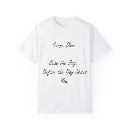 Carpe Diem T-Shirt – “Seize the Day… Before It Seizes You” – Unisex Fit