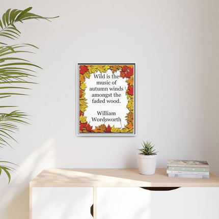Framed Autumn Quote Canvas – "Wild is the music of autumn winds" William Wordsworth