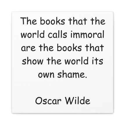 Oscar Wilde Quote Canvas - "The books that the world calls immoral..." Stretched Matte Wall Art