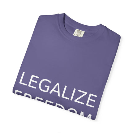 Unisex Garment-Dyed T-shirt - Legalize Freedom Message
