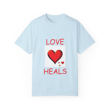 Love Heals T-Shirt – Unisex Garment-Dyed Tee for Heart & Style