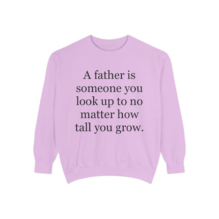 Father Quote Sweatshirt — "A father is someone you look up to no matter how tall you grow"