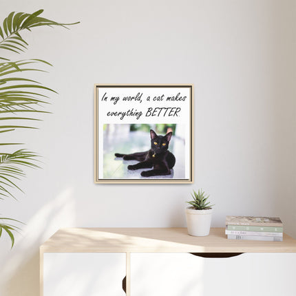 Framed Matte Canvas – "In my world, a cat makes everything BETTER" Cat Wall Art