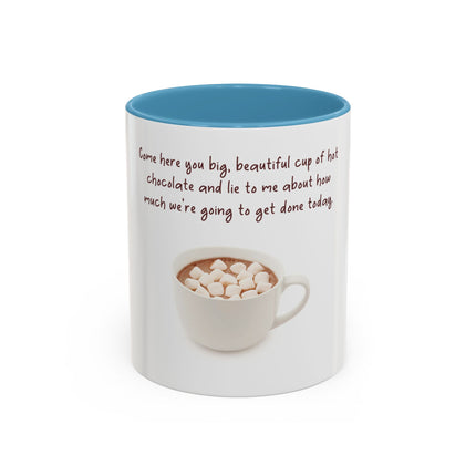 Hot Chocolate Mug — "Come here you big, beautiful cup of hot chocolate" Accent Coffee Cup (11/15 oz)
