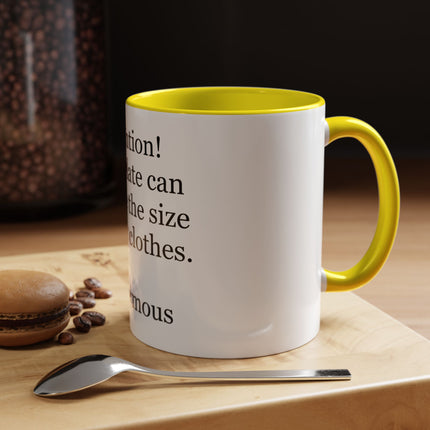 Coffee Mug - "Attention! Chocolate can reduce the size of your clothes." Funny Quote Accent Mug