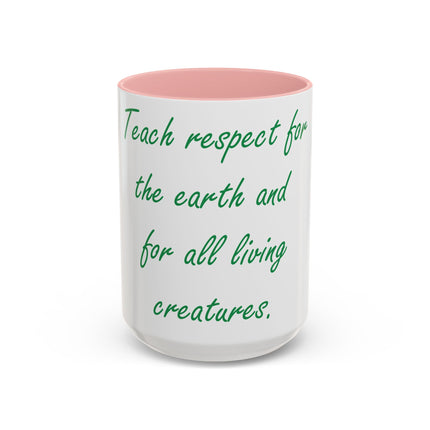 Eco-Friendly Accent Mug – “Teach Respect for the Earth” – 15oz
