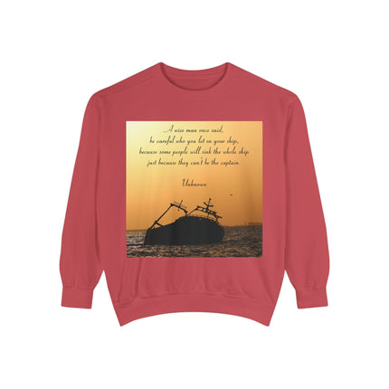 Inspirational Quote Sweatshirt – “Be Careful Who You Let On Your Ship”