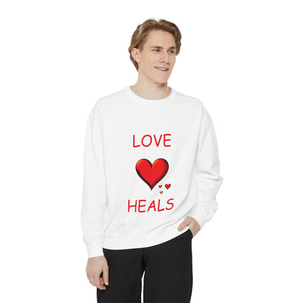 Love Heals Sweatshirt – Unisex Garment-Dyed Top for Heart & Hope