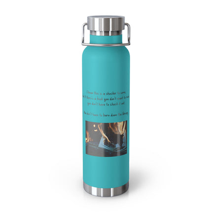 22oz Insulated Bottle — "You Don't Have to Check It Out" Burning Books Quote