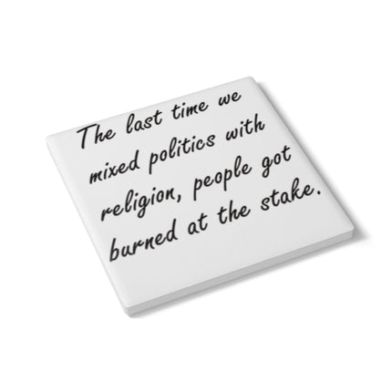 Bold Ceramic Coaster – Politics and Religion Quote