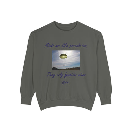 Minds are Like Parachutes Sweatshirt - Unisex Garment-Dyed Design