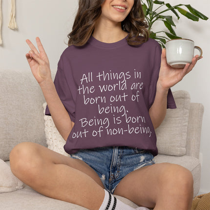 T-Shirt — Lao Tzu Quote "All things in the world are born out of being"