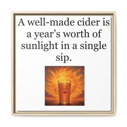 Framed Canvas Wall Art – “A well-made cider is a year’s worth of sunlight in a single sip.”