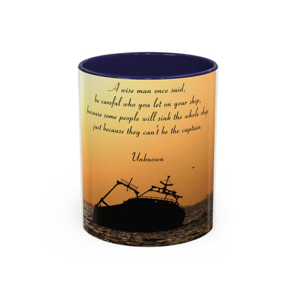 Inspirational Accent Mug – “Be Careful Who You Let On Your Ship” 11oz