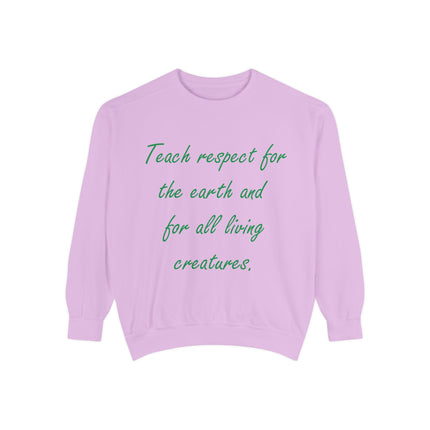 Eco-Friendly Unisex Sweatshirt: 'Teach Respect for the Earth and All Living Creatures'