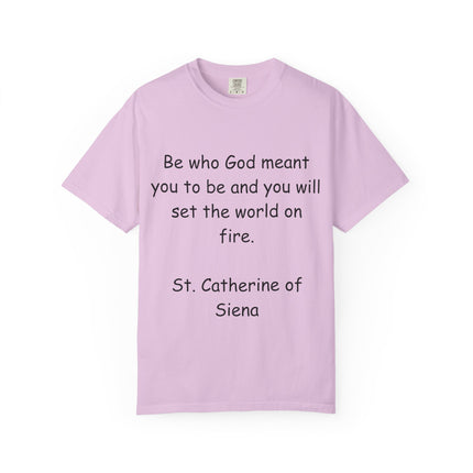 St. Catherine of Siena Quote Tee — "Be who God meant you to be" Christian T-Shirt