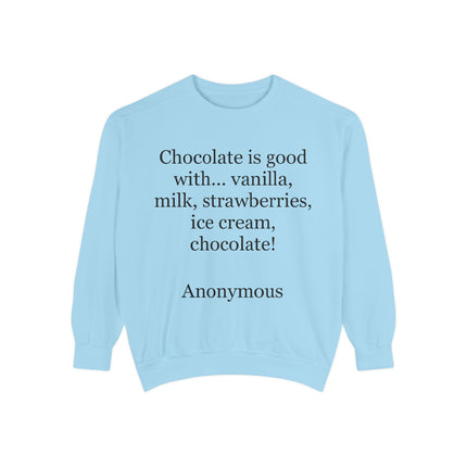 Sweatshirt — "Chocolate is good with..." Quote Cozy Pullover
