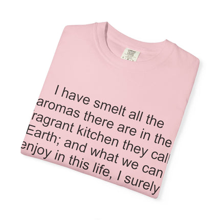 Fragrant Earth Quote T-Shirt — "I have smelt all the aromas"