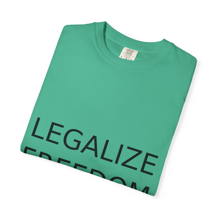 Unisex Garment-Dyed T-shirt - Legalize Freedom Message