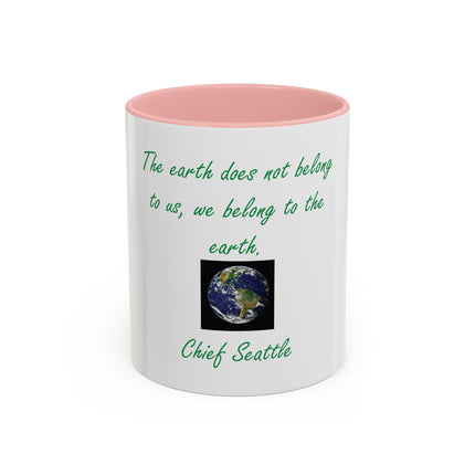 Earth Quote Coffee Mug — "The earth does not belong to us, we belong to the earth"