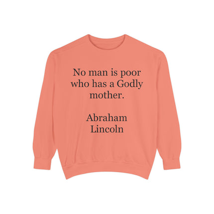 Sweatshirt - "No man is poor who has a Godly mother." Abraham Lincoln Quote