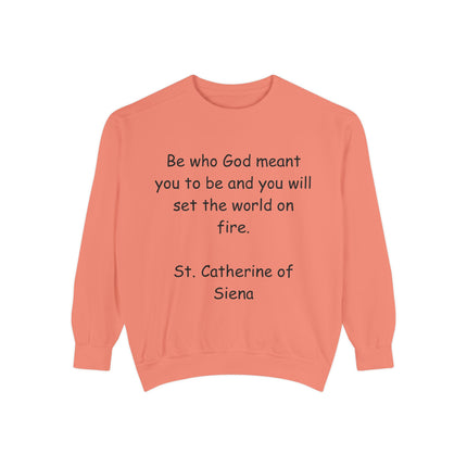 St. Catherine of Siena Quote Sweatshirt — "Be Who God Meant You To Be" Inspirational Crewneck