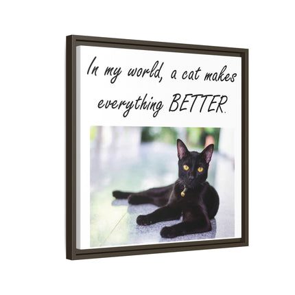 Framed Matte Canvas – "In my world, a cat makes everything BETTER" Cat Wall Art